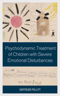 Psychodynamic Treatment of Children with Severe Emotional Disturbances - Hardcover