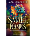 Small Flames: Kyli the Prismatic Dragon - Paperback
