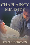 Chaplaincy Ministry: Serving Christ Through Serving Others - Paperback