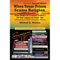 When Texas Prison Scams Religion: Texas Board of Criminal Justice's 25-Year Legacy of Cover Ups - Paperback