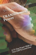TRANSforming Prayer: A 31-Day Prayer Walk for Your LGBTQ Loved One - Paperback