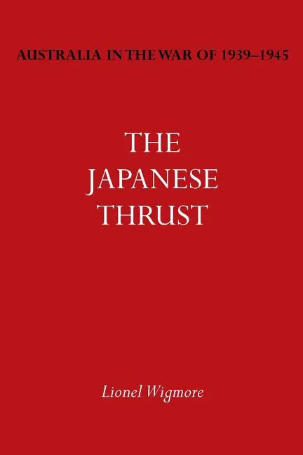 Australia in the War of 1939-1945 Vol. IV: The Japanese Thrust - Paperback