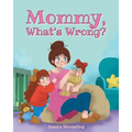 Mommy, What's Wrong? - Paperback