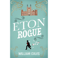 Eton Rogue: 'A Delicious Tale in Which Class, Politics, and a Toxic Press All Jostle for Our Horrified Attention' the Wall Street Journal - Paperback