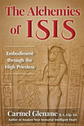 The Alchemies of Isis: Embodiment through the High Priestess - Paperback