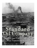 Standard Oil Company: The Rise and Fall of America's Most Famous Monopoly - Paperback