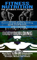 Fitness Nutrition & Bodybuilding: Fitness Nutrition: The Ultimate Fitness Guide & Bodybuilding: Meal Plans, Recipes and Bodybuilding Nutrition - Hardcover