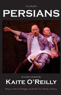 Aeschylus' Persians: A new version by Kaite O'Reilly - Paperback