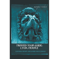 Twisted Tour Guide: Lyon, France - Paperback