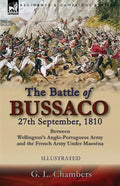 The Battle of Bussaco 27th September, 1810, Between Wellington's Anglo-Portuguese Army and the French Army Under Masséna - Paperback