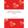 Blood Pressure and Pulse Logbook For Monitoring Heart Health - Paperback