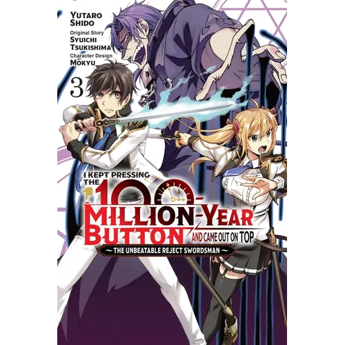 I Kept Pressing the 100-Million-Year Button and Came Out on Top, Vol. 3 (Manga): The Unbeatable Reject Swordsman - Paperback