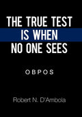 The True Test Is When No One Sees: O B P O S - Hardcover