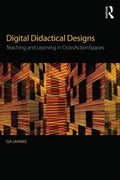 Digital Didactical Designs: Teaching and Learning in Crossactionspaces - Paperback