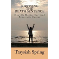 Surviving The Death Sentence: How My Mother Survived Pancreatic Cancer - Paperback