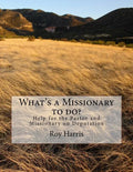 What's a Missionary to do?: Help for the Pastor and Missionary on Deputation - Paperback