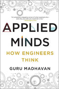Applied Minds: How Engineers Think - Paperback