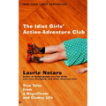 The Idiot Girls' Action-Adventure Club: True Tales from a Magnificent and Clumsy Life - Paperback