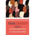 Dream Leadership Goals: Activating Our Leadership Potential - Paperback
