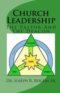 Church Leadership: The Pastor And The Deacon - Paperback