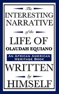 The Interesting Narrative of the Life of Olaudah Equiano: Written by Himself (an African American Heritage Book) - Hardcover