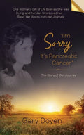"I'm Sorry, It's Pancreatic Cancer": Dava's Battle with Pancreatic Cancer Using Her Journals as My Footstool - Paperback