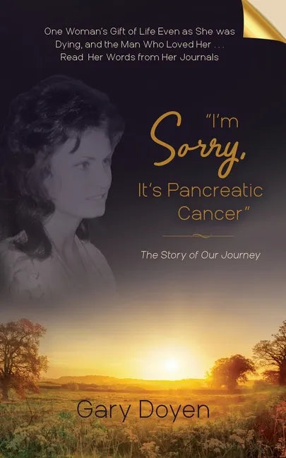 "I'm Sorry, It's Pancreatic Cancer": Dava's Battle with Pancreatic Cancer Using Her Journals as My Footstool - Paperback