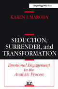 Seduction, Surrender, and Transformation: Emotional Engagement in the Analytic Process - Paperback