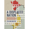 A Displaced Nation: The 1954 Evacuation and Its Political Impact on the Vietnam Wars - Paperback