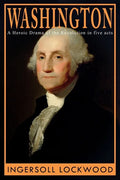 Washington: A Heroic Drama of the Revolution, in Five Acts - Paperback