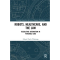 Robots, Healthcare, and the Law: Regulating Automation in Personal Care - Paperback