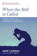 When the Roll Is Called: Trauma and the Soul of American Evangelicalism - Paperback
