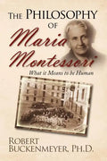The Philosophy of Maria Montessori: What It Means to Be Human - Paperback