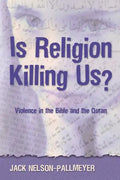 Is Religion Killing Us?: Violence in the Bible and the Quran - Paperback