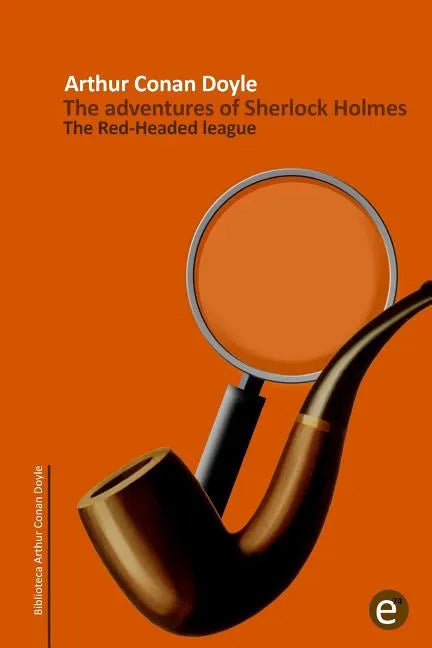 The Red-headed league: The adventures of Sherlock Holmes - Paperback
