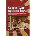 Secret War Against Japan: The Allied Intelligence Bureau in World War II - Paperback