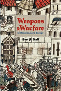 Weapons and Warfare in Renaissance Europe: Gunpowder, Technology, and Tactics - Paperback