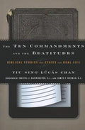 The Ten Commandments and the Beatitudes: Biblical Studies and Ethics for Real Life - Paperback