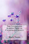The Celebrated Jumping Frog of Calaveras County Mark Twain - Paperback