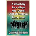 A school day for a village Krio (Creole) child of Freetown, Sierra Leone - Paperback