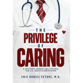 The Privilege of Caring: A Doctor's Urgent Call To Heal The U.S. Healthcare System - Hardcover