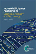 Industrial Polymer Applications: Essential Chemistry and Technology - Paperback