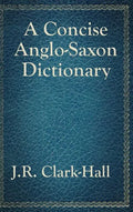 A Concise Anglo-Saxon Dictionary - Hardcover