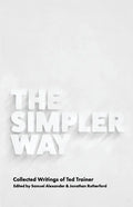 The Simpler Way: Collected Writings of Ted Trainer - Paperback