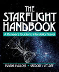 The Starflight Handbook: A Pioneer's Guide to Interstellar Travel - Paperback