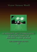 Leadership and Teambuilding: The Holodynamics of Building a New World: Manual IV - Paperback