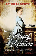 Petticoat Rebellion: The Anna Parnell Story - Paperback
