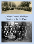 Calhoun County, Michigan: Soldiers in the Civil War - Paperback