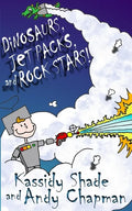 Dinosaurs, Jetpacks, and Rock Stars! - Paperback