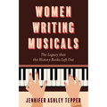 Women Writing Musicals: The Legacy That the History Books Left Out - Hardcover